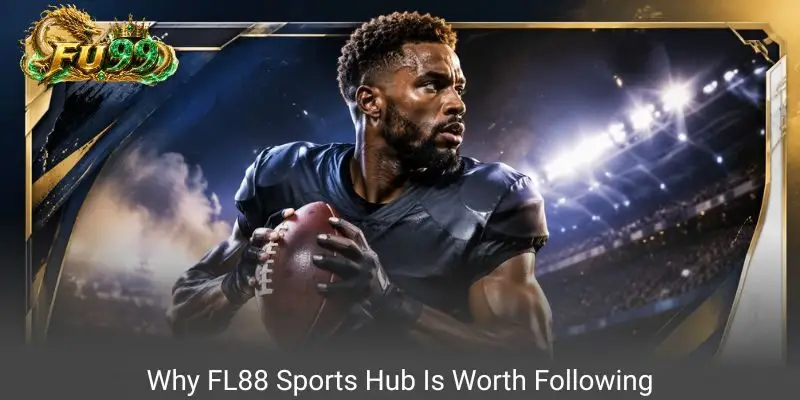 Why FL88 Sports Hub Is Worth Following