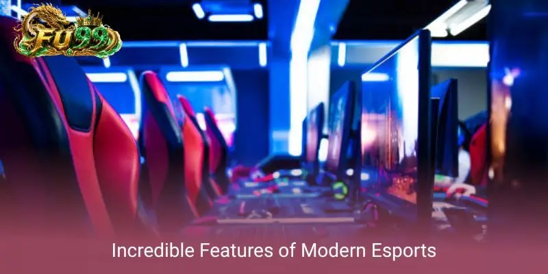 Incredible Features of Modern Esports