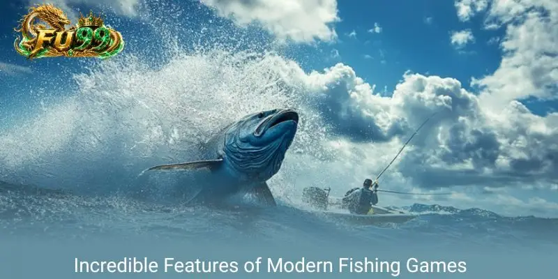 Incredible Features of Modern Fishing Games