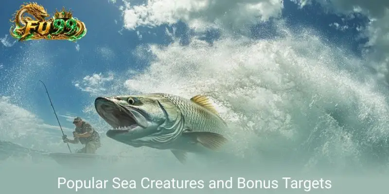 Popular Sea Creatures and Bonus Targets