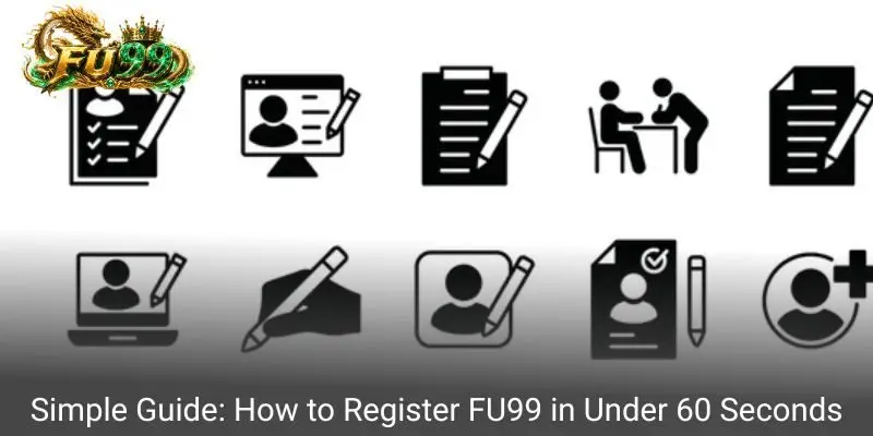 Simple Guide: How to Register FU99 in Under 60 Seconds