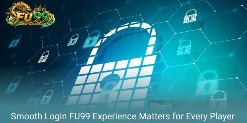 Why a Smooth Login FU99 Experience Matters for Every Player