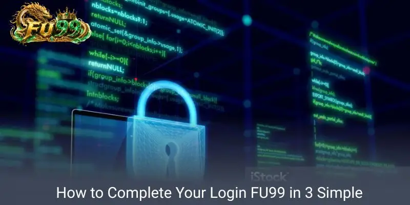 How to Complete Your Login FU99 in 3 Simple Steps
