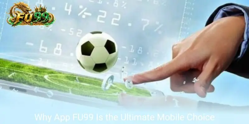 Why App FU99 Is the Ultimate Mobile Choice