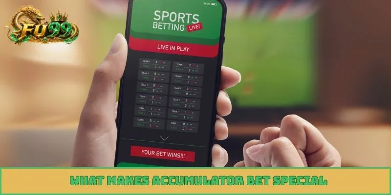 What makes accumulator bet special